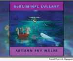 Subliminal Lullaby - Autumn Sky Wolfe