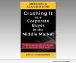 Mergers & Acquisitions: Crushing It as a Corporate Buyer in the Middle Market
