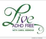Carol Gignoux and Live ADHD Free