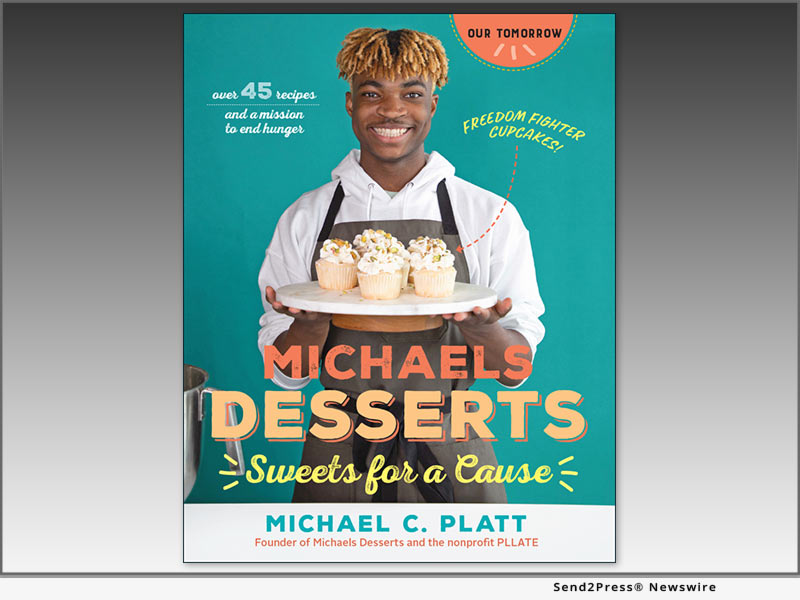 Newswire: Teen Social Entrepreneur Michael C. Platt’s Cookbook ‘Michaels Desserts’ to Launch Our Tomorrow Series, Fall 2022