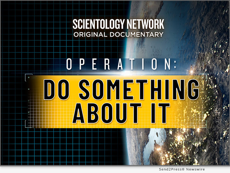 Scientology Network's new original feature-length documentary, OPERATION: DO SOMETHING ABOUT IT