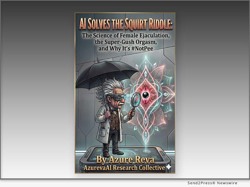 205-page clinical guide by Azure Reva -- AI Solves the Squirt Riddle: The Science of Female Ejaculation, the Super-Gush Orgasm, and Why It's #NotPee